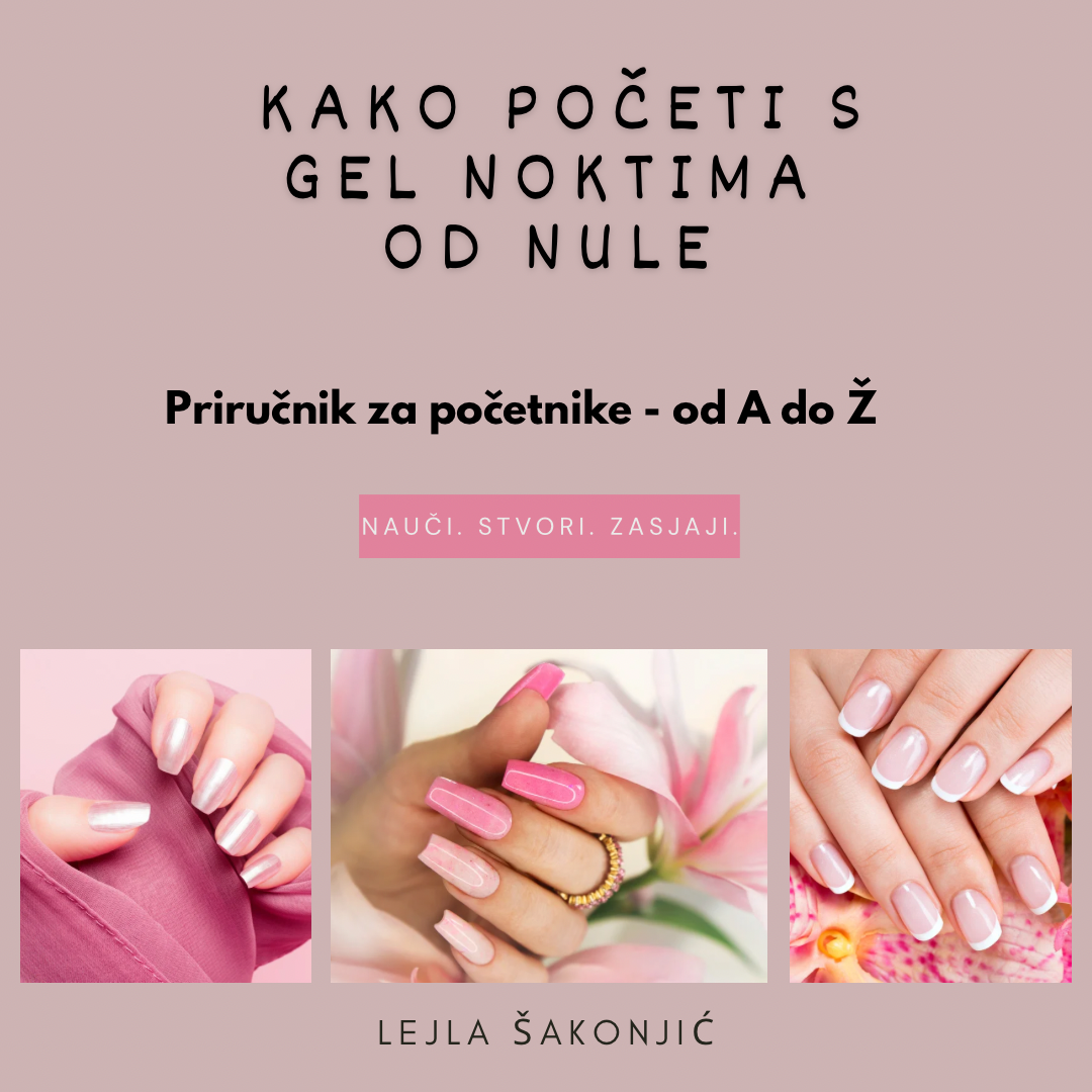 Kako početi s gel noktima od nule – Priručnik za početnike od A do Ž
